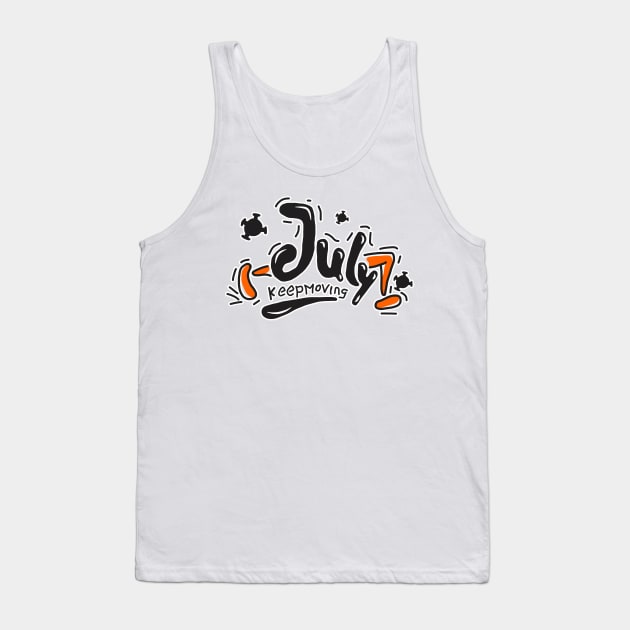 july lettering keep moving cool Tank Top by sunflow